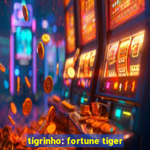 tigrinho: fortune tiger